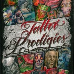 TATTOO PRODIGIES – A COLLECTION OF THE BEST TATTOOS BY THE WORLD’S BEST TATTOO ARTISTS No. 1 – 2010