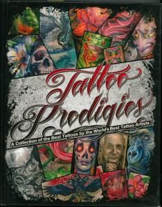 TATTOO PRODIGIES - A COLLECTION OF THE BEST TATTOOS BY THE WORLD'S BEST TATTOO ARTISTS No. 1 - 2010