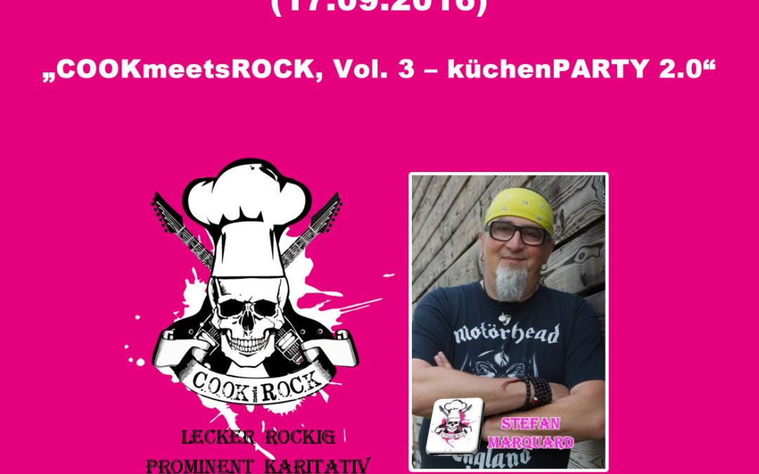 17.09.2016 – COOKmeetsROCK, Vol. 3 – küchenPARTY 2.0